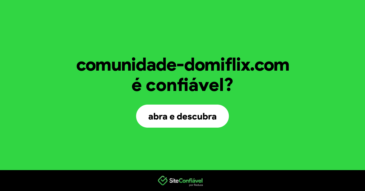 O site comunidade-domiflix.com é confiável?