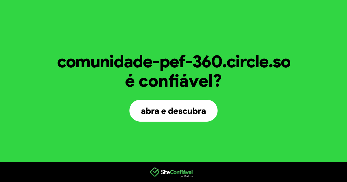 O site comunidade-pef-360.circle.so é confiável?