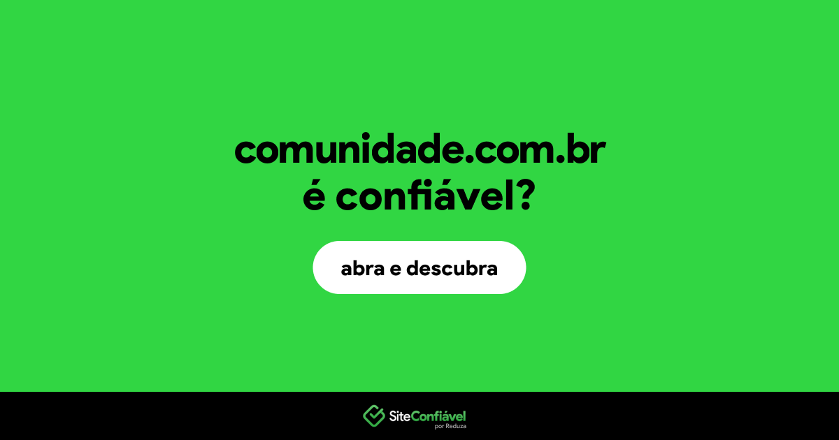 O site comunidade.com.br é confiável?