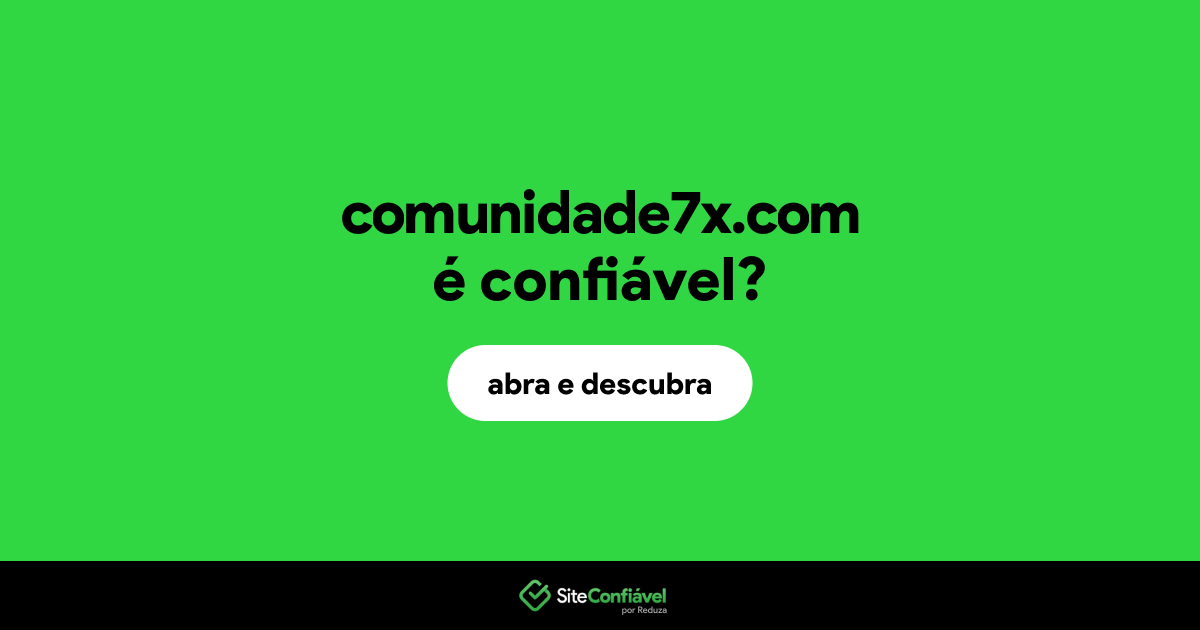 O site comunidade7x.com é confiável?