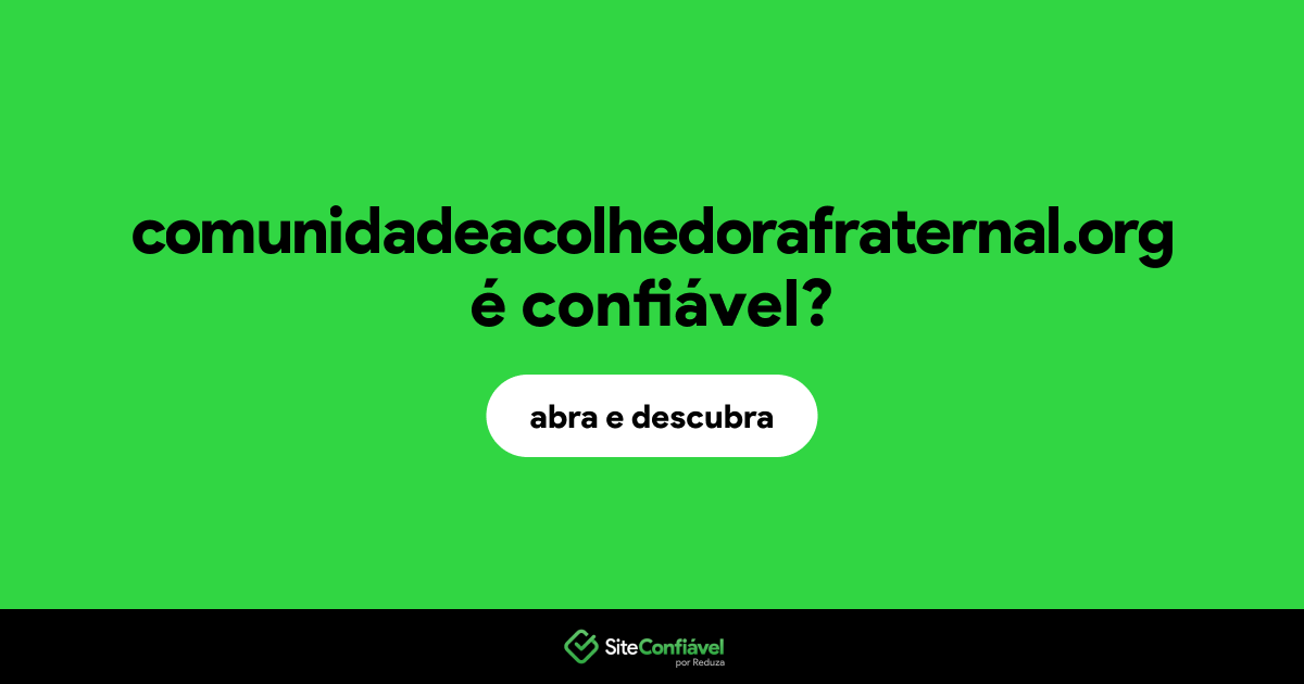 O site comunidadeacolhedorafraternal.org é confiável?