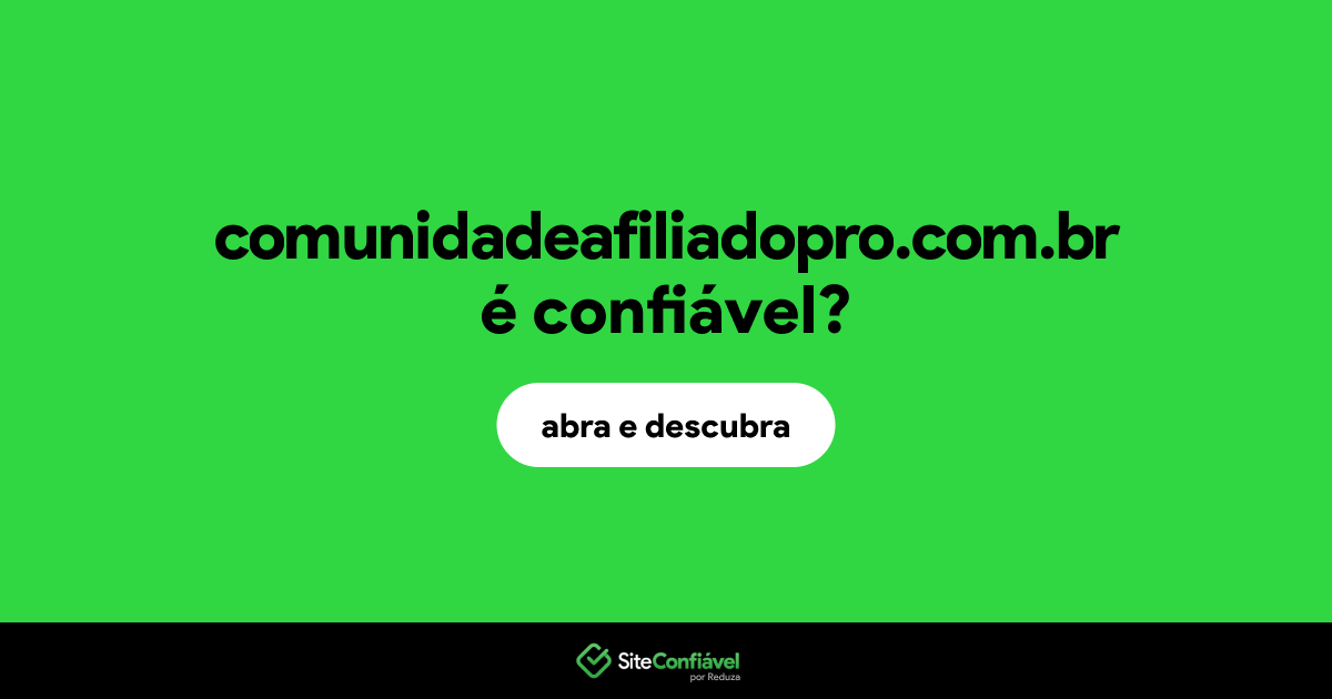 O site comunidadeafiliadopro.com.br é confiável?