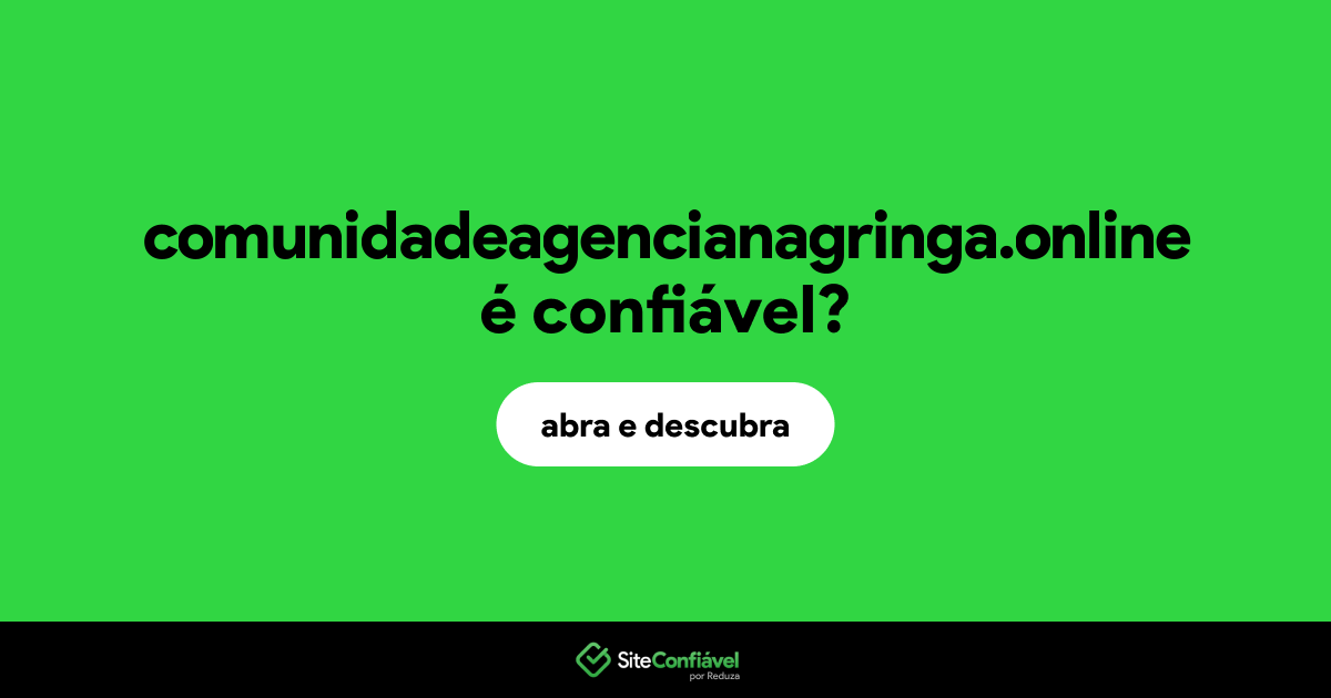 O site comunidadeagencianagringa.online é confiável?