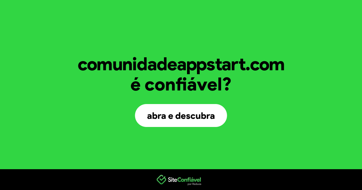 O site comunidadeappstart.com é confiável?