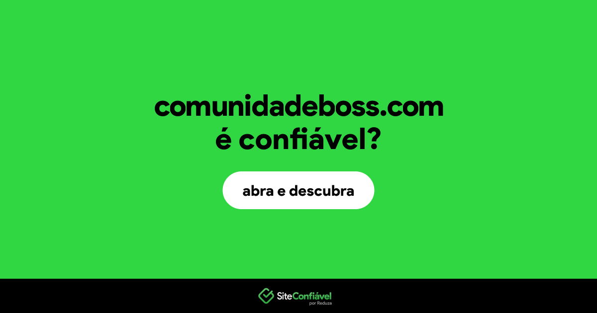 O site comunidadeboss.com é confiável?