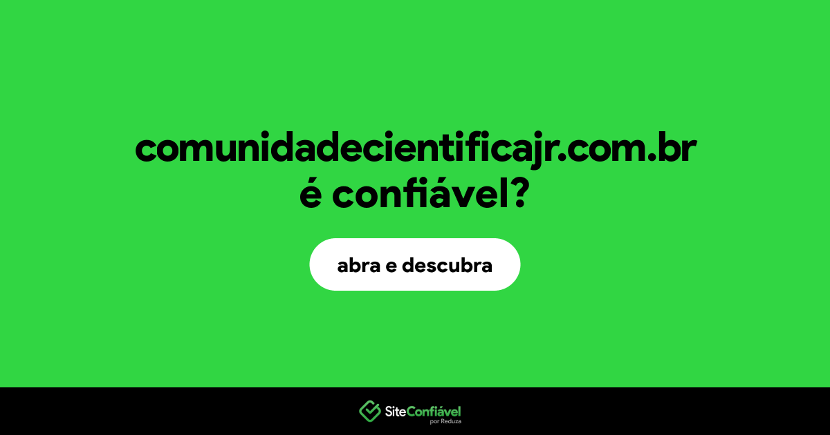 O site comunidadecientificajr.com.br é confiável?