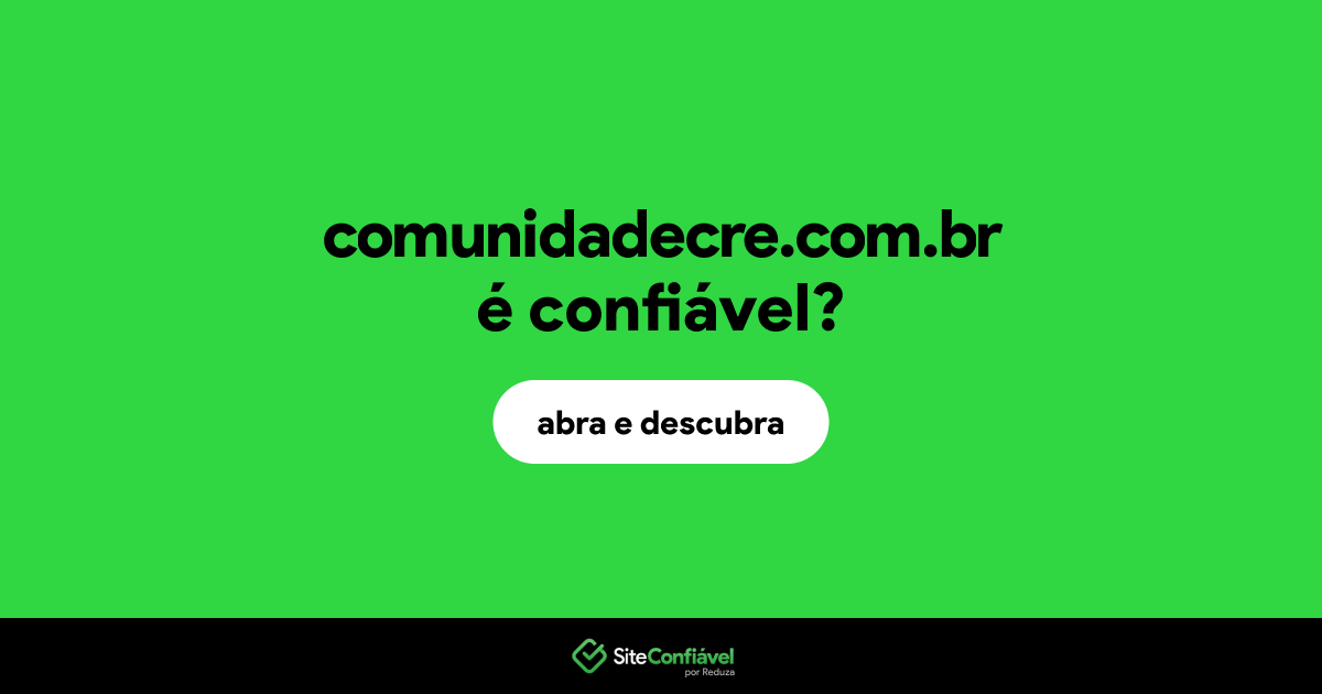 O site comunidadecre.com.br é confiável?