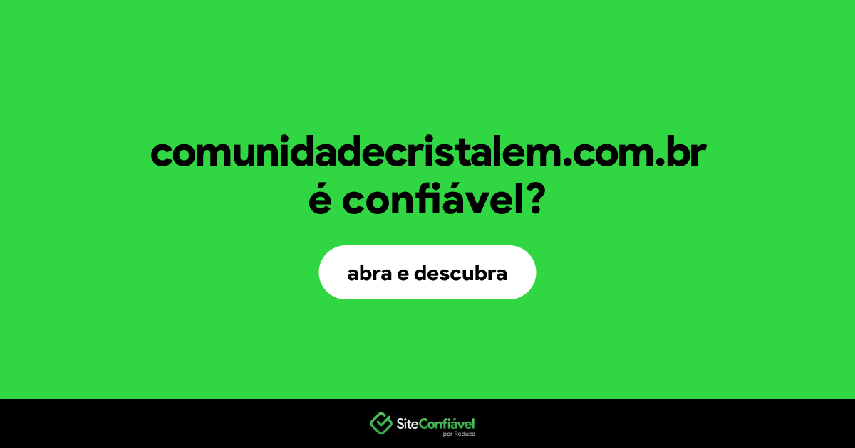 O site comunidadecristalem.com.br é confiável?