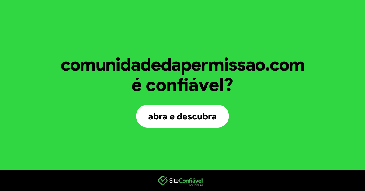 O site comunidadedapermissao.com é confiável?