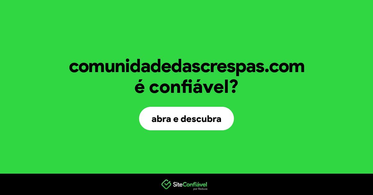 O site comunidadedascrespas.com é confiável?