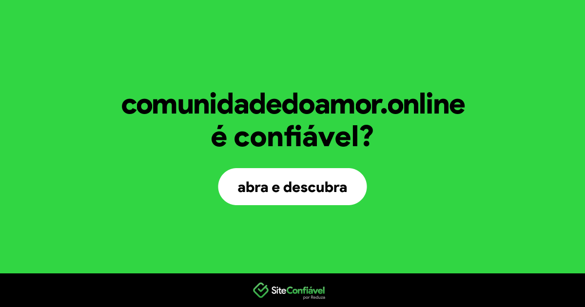 O site comunidadedoamor.online é confiável?