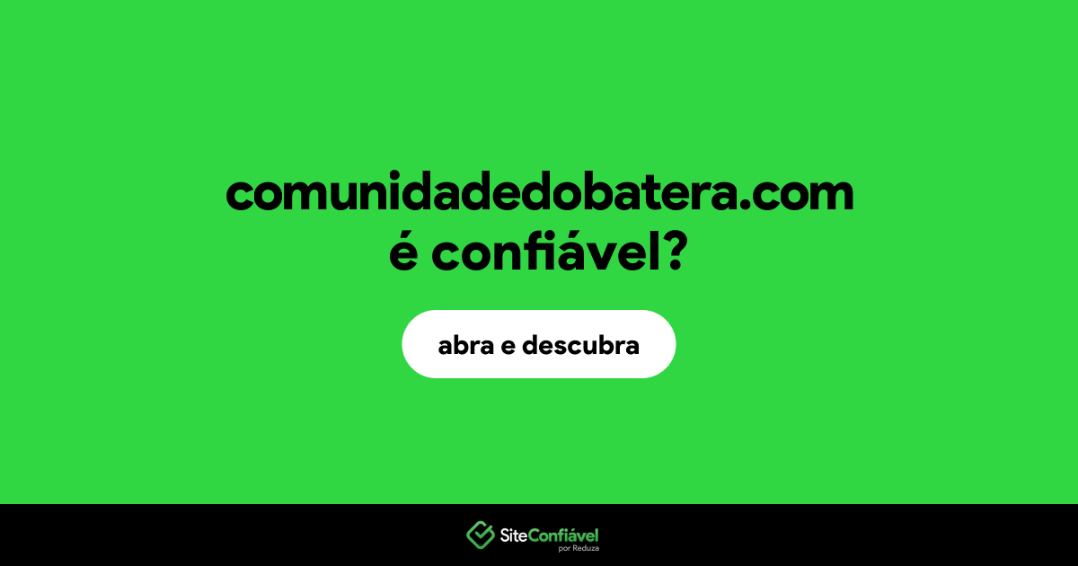 O site comunidadedobatera.com é confiável?