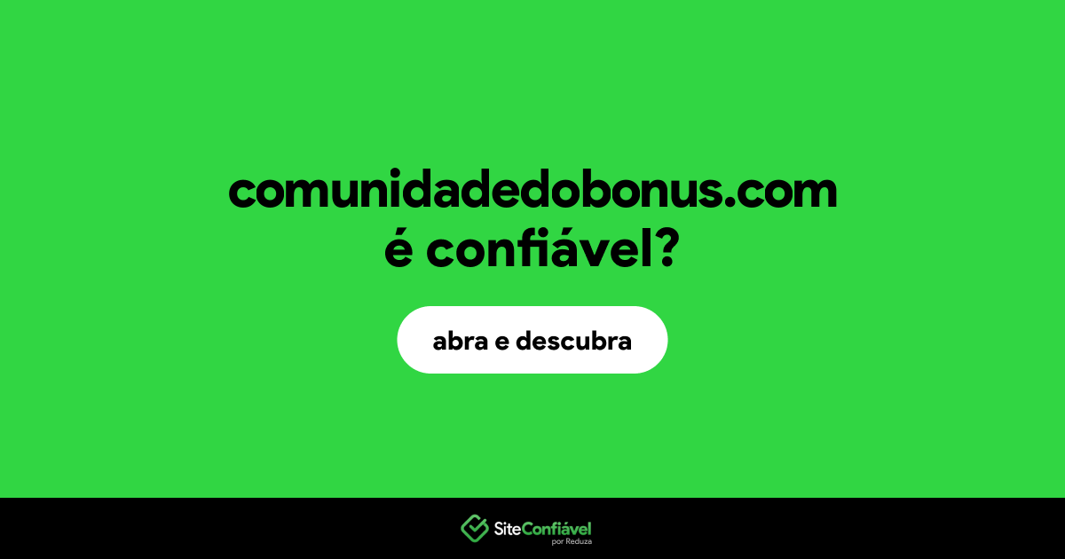 O site comunidadedobonus.com é confiável?