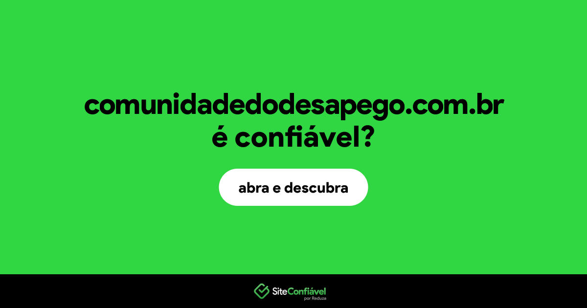 O site comunidadedodesapego.com.br é confiável?