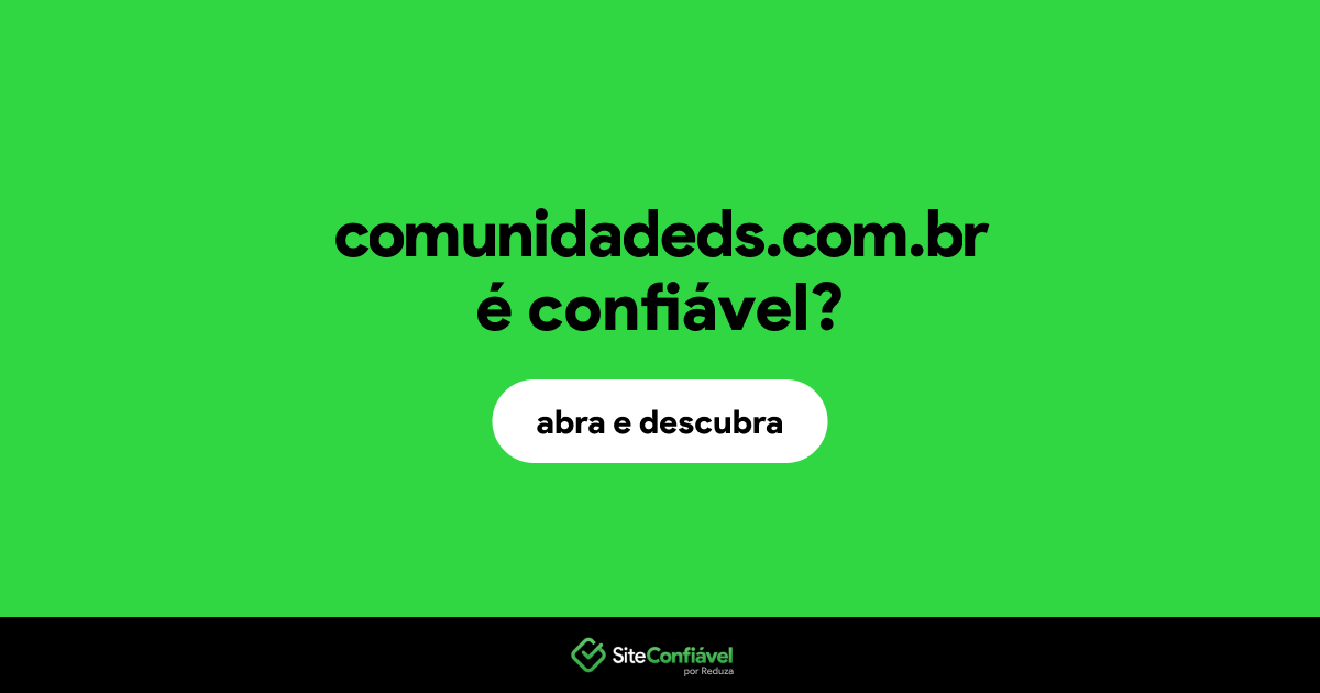 O site comunidadeds.com.br é confiável?