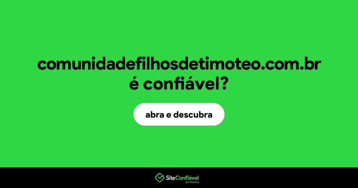 O site comunidadefilhosdetimoteo.com.br é confiável?