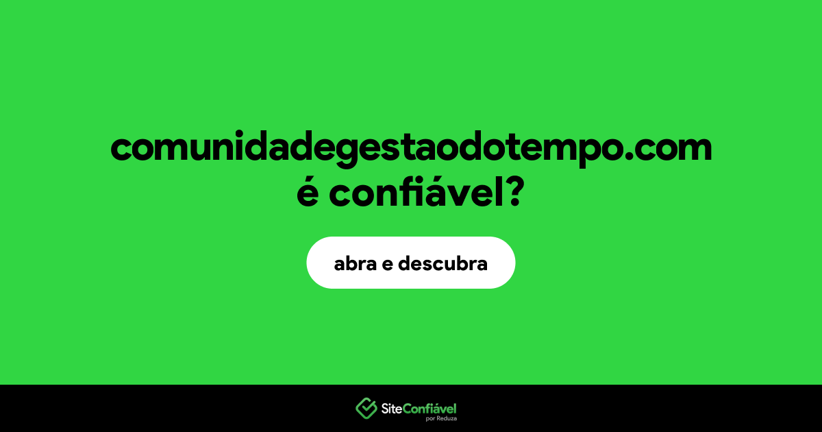 O site comunidadegestaodotempo.com é confiável?