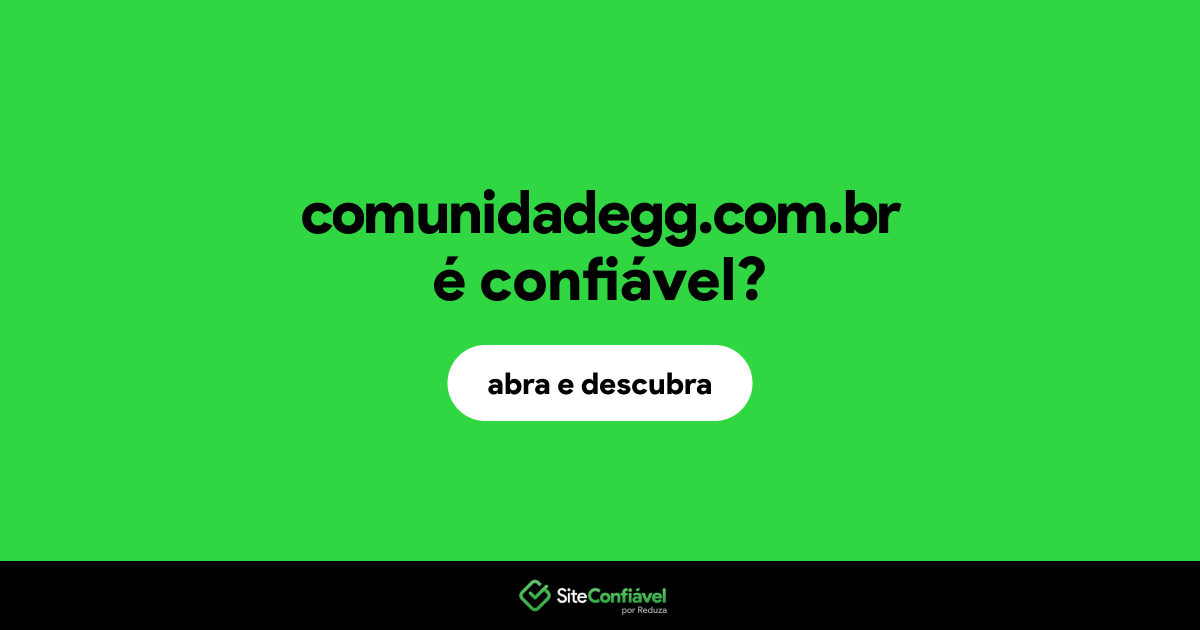 O site comunidadegg.com.br é confiável?