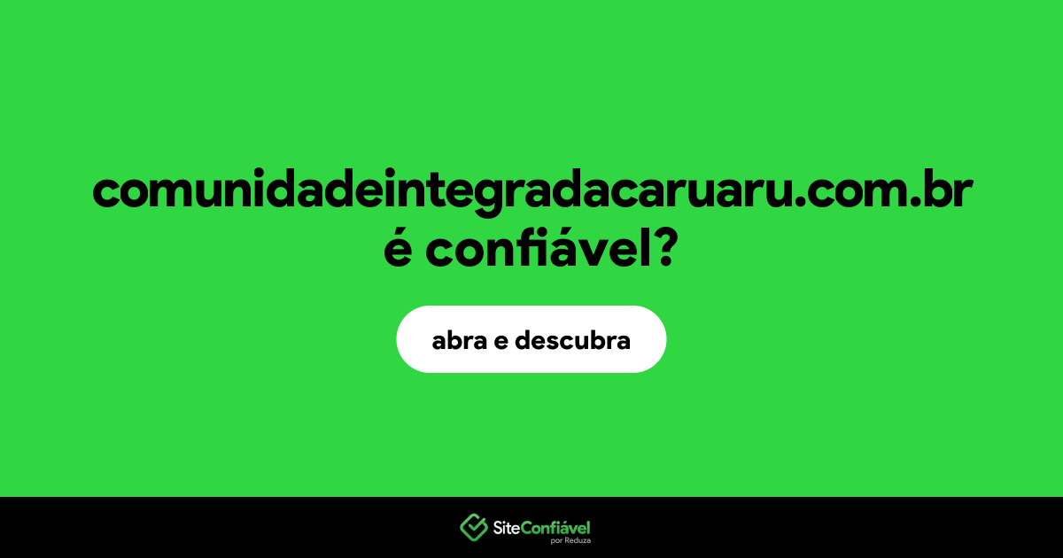 O site comunidadeintegradacaruaru.com.br é confiável?