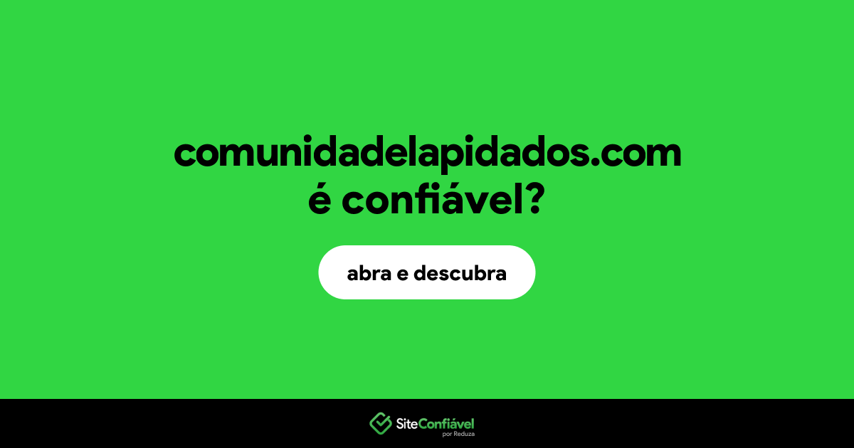 O site comunidadelapidados.com é confiável?