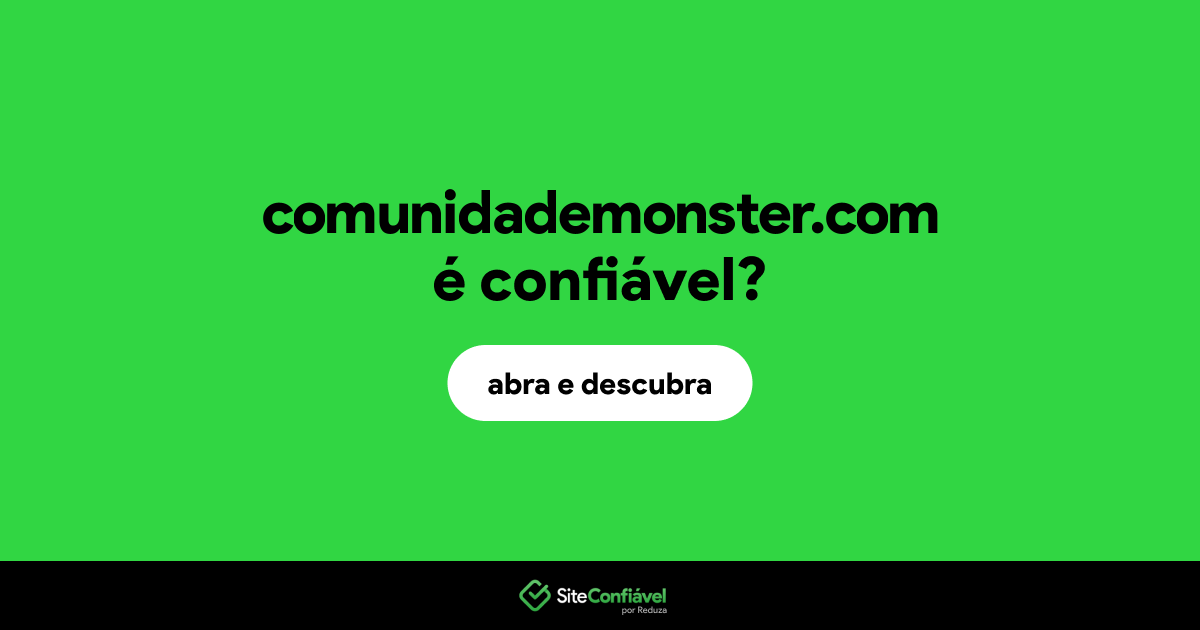 O site comunidademonster.com é confiável?