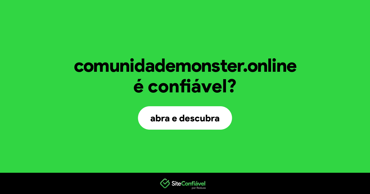 O site comunidademonster.online é confiável?