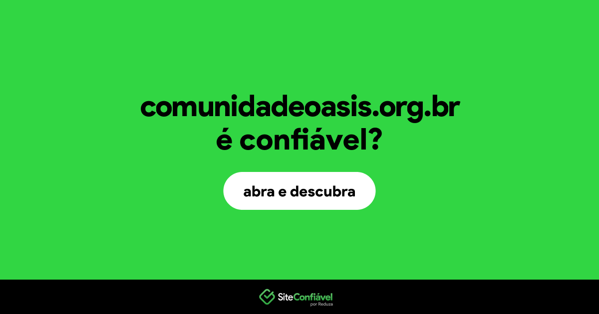 O site comunidadeoasis.org.br é confiável?