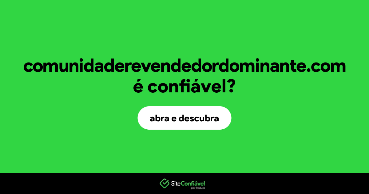 O site comunidaderevendedordominante.com é confiável?