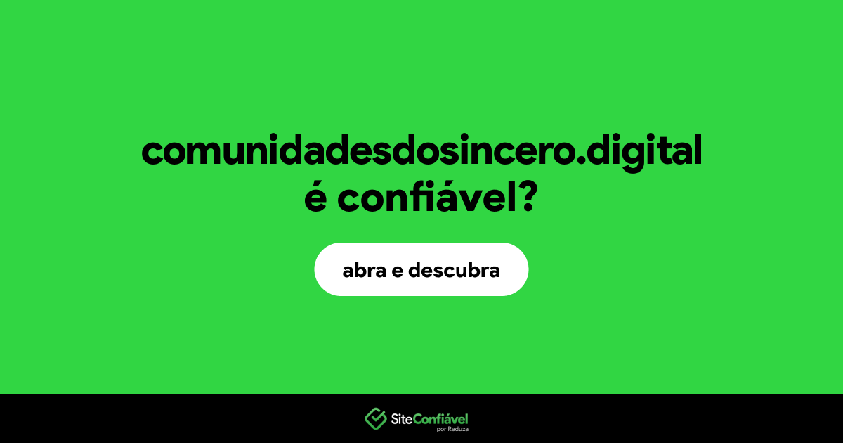 O site comunidadesdosincero.digital é confiável?