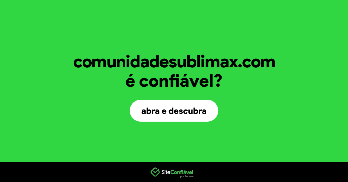 O site comunidadesublimax.com é confiável?