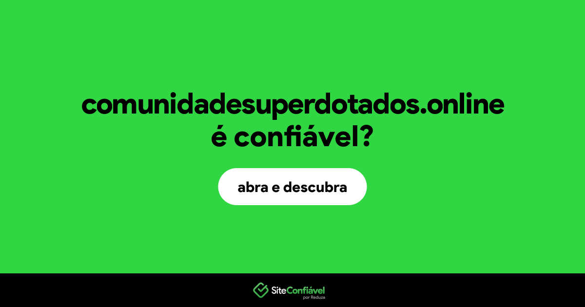 O site comunidadesuperdotados.online é confiável?