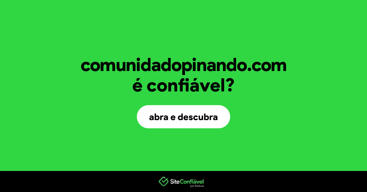 O site comunidadopinando.com é confiável?