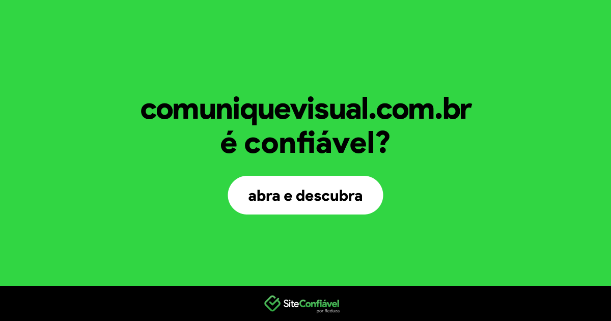 O site comuniquevisual.com.br é confiável?