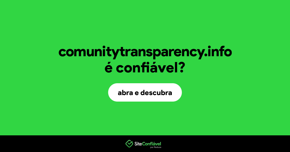 O site comunitytransparency.info é confiável?