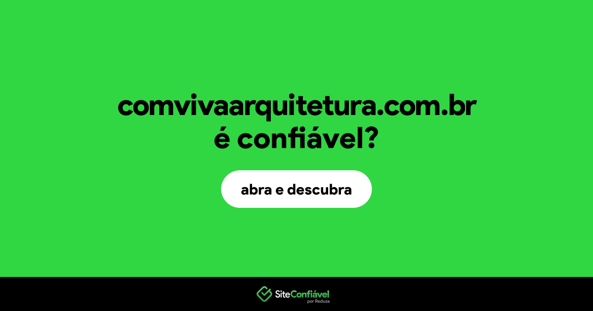 O site comvivaarquitetura.com.br é confiável?