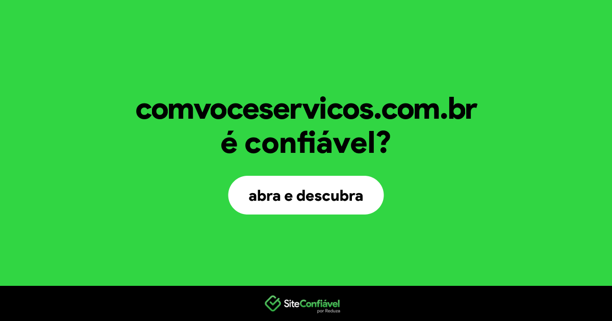 O site comvoceservicos.com.br é confiável?