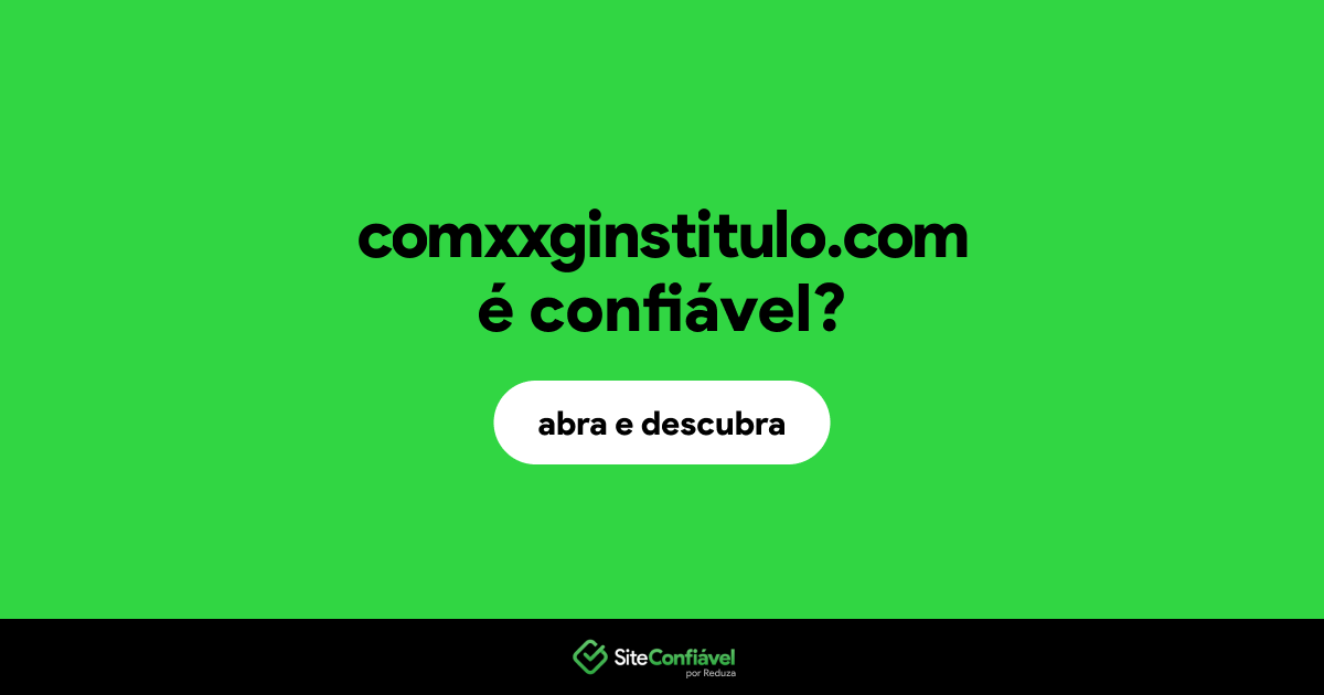 O site comxxginstitulo.com é confiável?