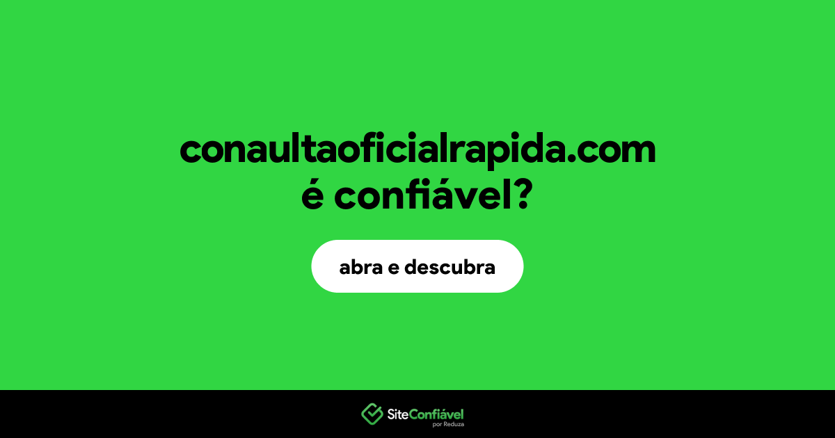 O site conaultaoficialrapida.com é confiável?