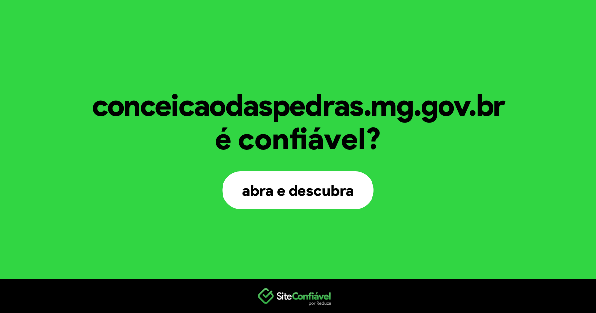 O site conceicaodaspedras.mg.gov.br é confiável?