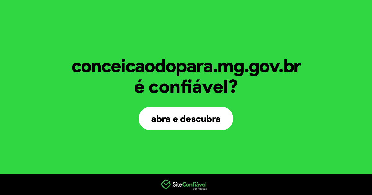 O site conceicaodopara.mg.gov.br é confiável?