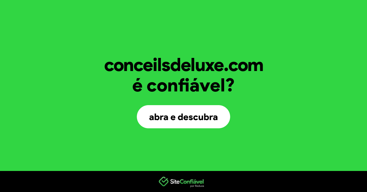 O site conceilsdeluxe.com é confiável?