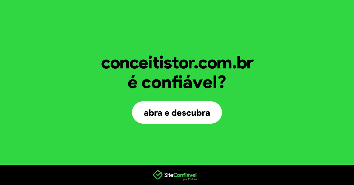 O site conceitistor.com.br é confiável?
