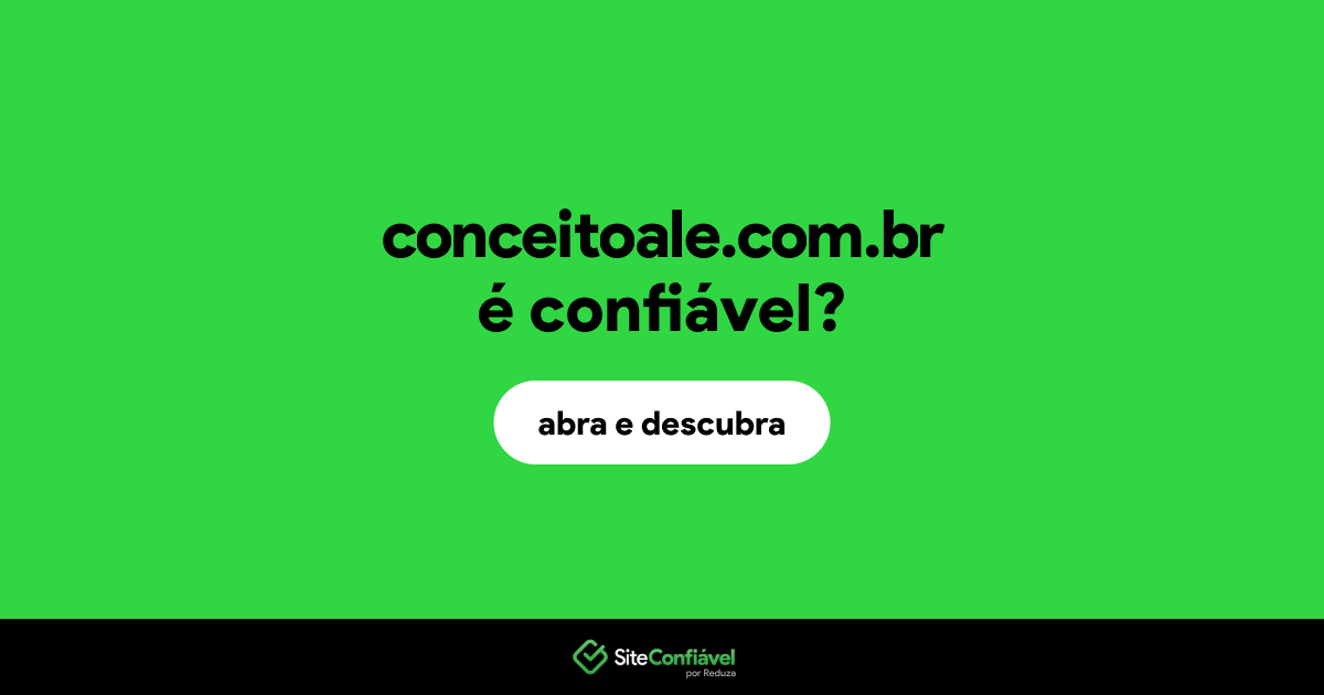 O site conceitoale.com.br é confiável?