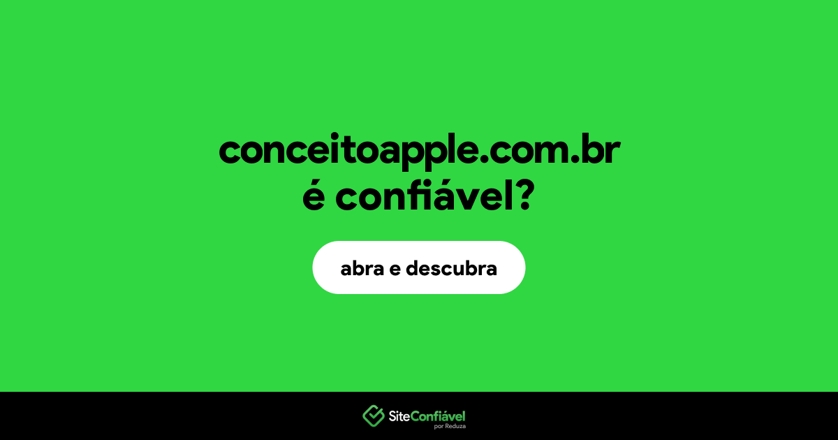 O site conceitoapple.com.br é confiável?