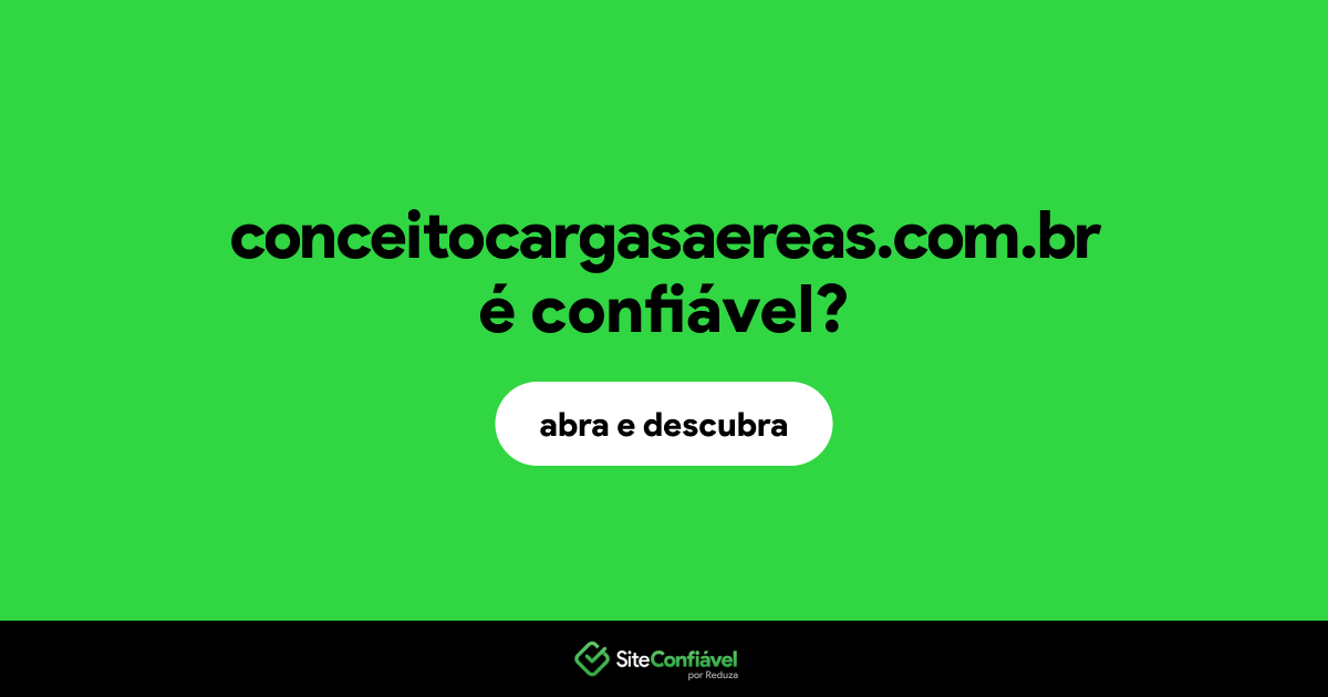 O site conceitocargasaereas.com.br é confiável?