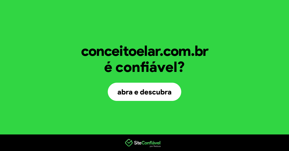 O site conceitoelar.com.br é confiável?