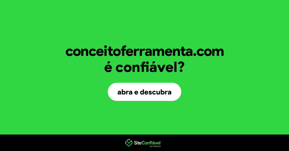 O site conceitoferramenta.com é confiável?