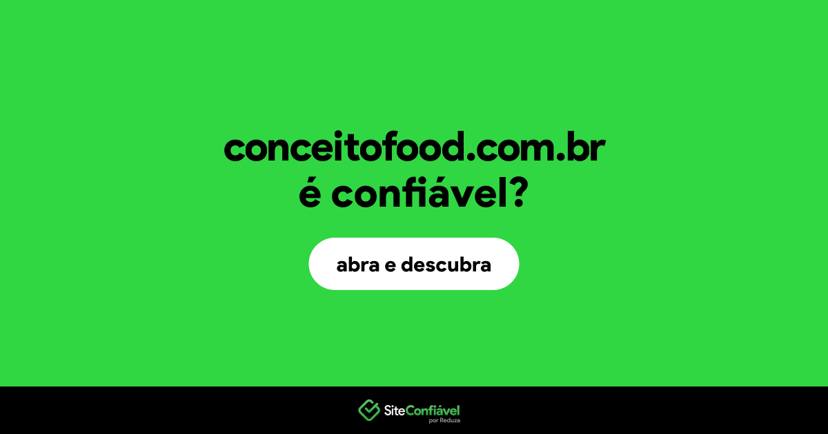O site conceitofood.com.br é confiável?