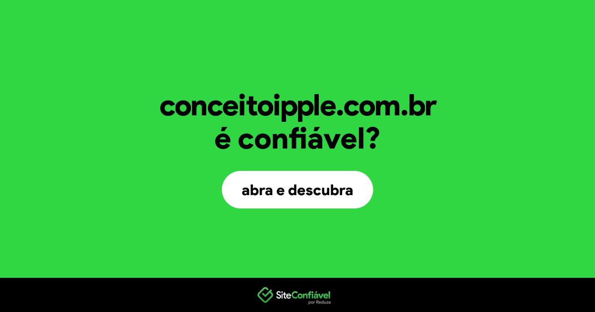 O site conceitoipple.com.br é confiável?