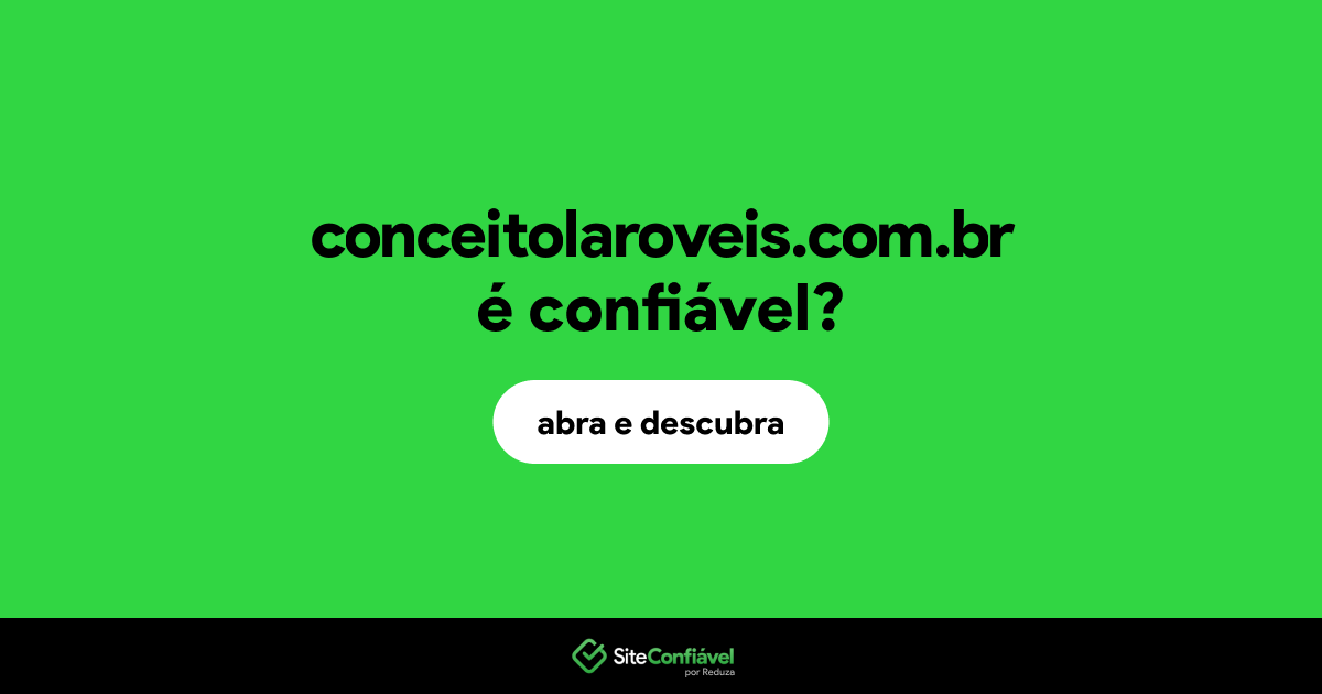 O site conceitolaroveis.com.br é confiável?